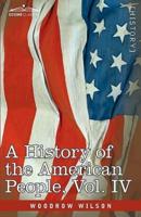 A History of the American People - In Five Volumes, Vol. IV: Critical Changes and Civil War