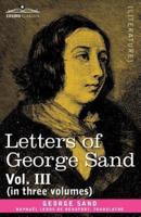 Letters of George Sand, Vol. III (in Three Volumes)