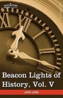 Beacon Lights of History, Vol. V: The Middle Ages (in 15 Volumes)