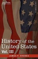 History of the United States: From the Compromise of 1850 to the McKinley-Bryan Campaign of 1896, Vol. III (in Eight Volumes)