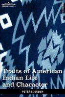 Traits of American Indian Life and Character: By a Fur Trader