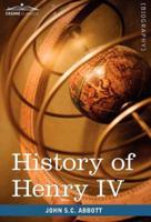 History of Henry IV, King of France and Navarre: Makers of History