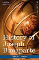 History of Joseph Bonaparte, King of Naples and of Italy: Makers of History