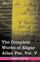 The Complete Works of Edgar Allan Poe, Vol. V (in Ten Volumes): Tales