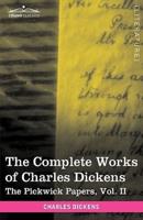 The Complete Works of Charles Dickens (in 30 Volumes, Illustrated): The Pickwick Papers, Vol. II