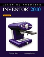 Learning Autodesk Inventor, 2010