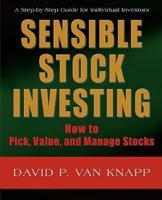 Sensible Stock Investing: How to Pick, Value, and Manage Stocks