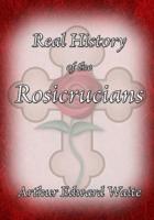 The Real History of the Rosicrucians