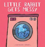 Amant, K: Little Rabbit Gets Messy