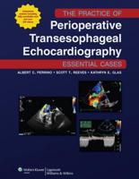 The Practice of Perioperative Transesophageal Echocardiography