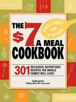 The $7 Meals Cookbook $7 Meals Cookbook