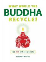 What Would the Buddha Recycle?