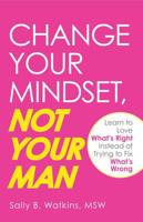 Change Your Mindset, Not Your Man