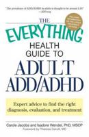 The Everything Health Guide to Adult ADD/ADHD