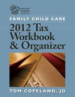 Family Child Care 2012 Tax Workbook and Organizer