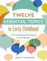 Twelve Essential Topics in Early Childhood