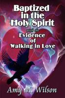 Baptized in the Holy Spirit With the Evidence of Walking in Love