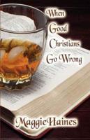 When Good Christians Go Wrong