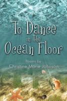 To Dance On the Ocean Floor