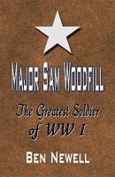 Major Sam Woodfill: The Greatest Soldier of WW I