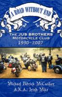 A Road Without End: The JUS BROTHERS Motorcycle Club, 1990-2007