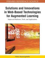 Solutions and Innovations in Web-Based Technologies for Augmented Learning: Improved Platforms, Tools, and Applications