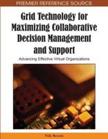 Grid Technology for Maximizing Collaborative Decision Management and Support: Advancing Effective Virtual Organizations