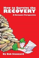 How to Survive the Recovery a Vermont Perspective