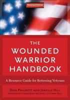 The Wounded Warrior Handbook: A Resource Guide for Returning Veterans