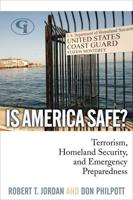 Is America Safe?: Terrorism, Homeland Security, and Emergency Preparedness