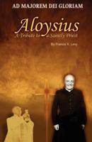 Aloysius: A Tribute to a Saintly Priest