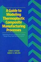 A Guide to Modeling Thermoplastic Composite Manufacturing Processes