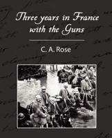 Three years in France with the Guns