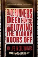 Blade Runners, Deer Hunters, and Blowing the Bloody Doors Off