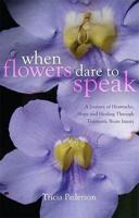 When Flowers Dare to Speak: A Journey of Heartache, Hope and Healing Through Traumatic Brain Injury