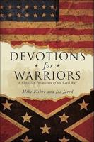 Devotions for Warriors: A Christian Perspective of the Civil War
