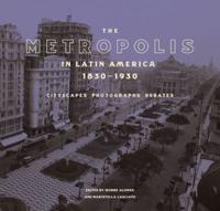 The Metropolis in Latin America 1830-1930