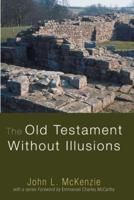 The Old Testament Without Illusions: