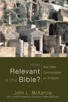 How Relevant is the Bible?: And Other Commentaries on Scripture
