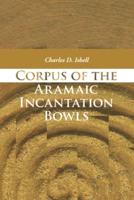 Corpus of the Aramaic Incantation Bowls: