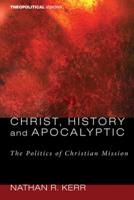Christ, History and Apocalyptic: The Politics of Christian Mission