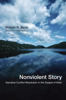 Nonviolent Story: Narrative Conflict Resolution in the Gospel of Mark