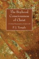 The Boyhood Consciousness of Christ