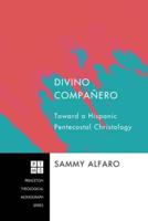Divino Companero: Toward a Hispanic Pentecostal Christology