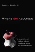 Where Sin Abounds: The Spread of Sin and the Curse in the Book of Genesis with Special Focus on the Patriarchal Narratives