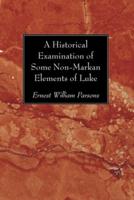 A Historical Examination of Some Non-Markan Elements of Luke
