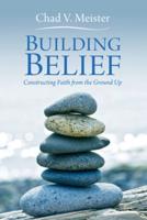 Building Belief: Constructing Faith from the Ground Up