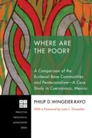 Where Are the Poor?: A Comparison of the Ecclesial Base Communities and Pentecostalisma-Case Study in Cuernavaca, Mexico
