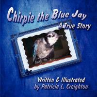 Chirpie the Blue Jay: A True Story