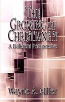 The Growing of Christianity: A Different Perspective